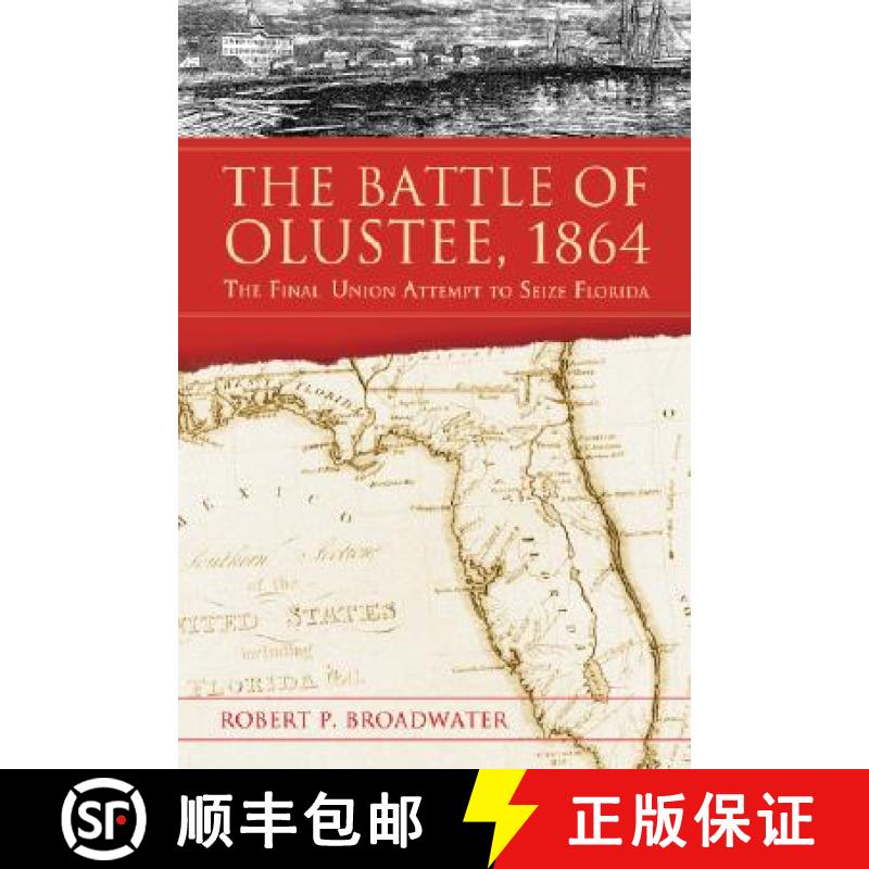 【2-3周达】The Battle of Olustee, 1864 : The Final Union Attempt to Seize Florida [9780786425419]