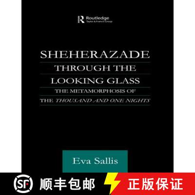 【3-4周达】Sheherazade Through the Looking Glass : The Metamorphosis of the 'Thousand and One Nights' [9780415595537]