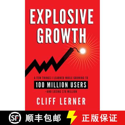 【3-4周达】Explosive Growth: A Few Things I Learned While Growing To 100 Million Users - And Losing $... [9781544507200]
