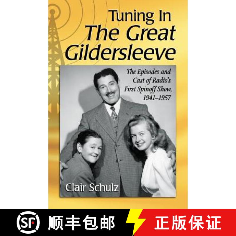 【3-4周达】Tuning In The Great Gildersleeve : The Episodes and Cast of Radio's First Spinoff Show, 19... [9780786473366]