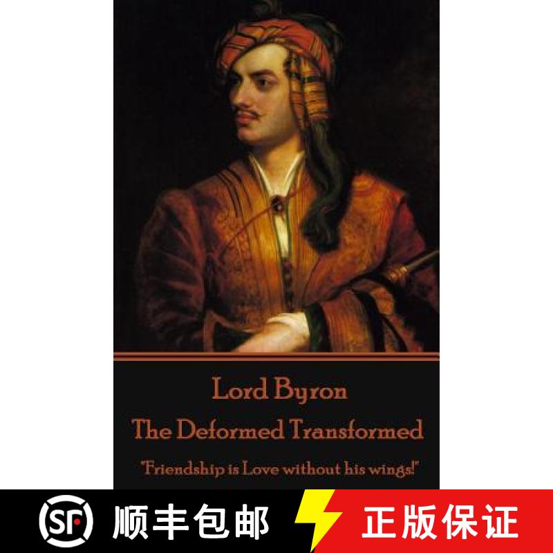 【3-4周达】Lord Byron - The Deformed Transformed: Friendship is Love without his wings! [9781785434631]