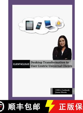 【3-4周达】Client4Cloud: Desktop Transformation to User Centric Universal Clients [9780984675715]