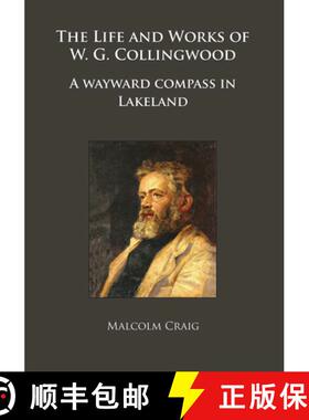 【3-4周达】The Life and Works of W.G. Collingwood: A Wayward Compass in Lakeland [9781784918712]