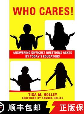 预订 Who Cares!: Answering Difficult Questions Asked By Today's Educators [9780692083772]