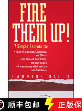 【3-4周达】Fire Them Up! 7 Simple Secrets To: -Inspire Colleagues, Customers, And Clients-Sell Yourse... [9780470165669]
