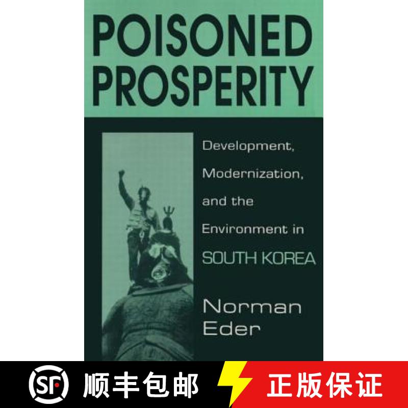 【3-4周达】Poisoned Prosperity: Development, Modernization and the Environment in South Korea : Devel... [9781563246876]