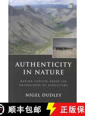【3-4周达】Authenticity in Nature : Making Choices about the Naturalness of Ecosystems [9781844078363]