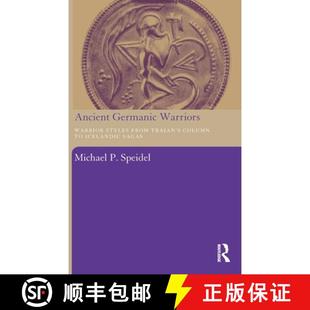 【3-4周达】Ancient Germanic Warriors: Warrior Styles from Trajan's Column to Icelandic Sagas [9780415311991]