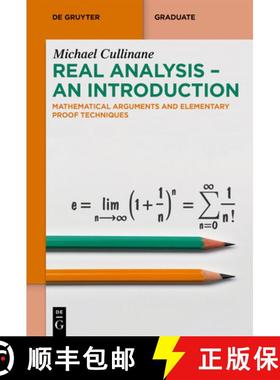 预订 Real Analysis - An Introduction: Mathematical Arguments and Elementary Proof Techniques [9783111429281]