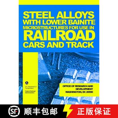 【3-4周达】Steel Alloys with Lower Bainite Microstructures for Use in Railroad Cars and Track [9781494425562]