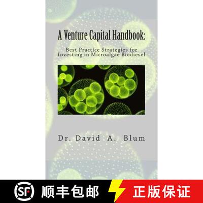 【3-4周达】A Venture Capital Handbook: : Best Practice Strategies for Investing in Microalgae Biodiesel [9780692258354]