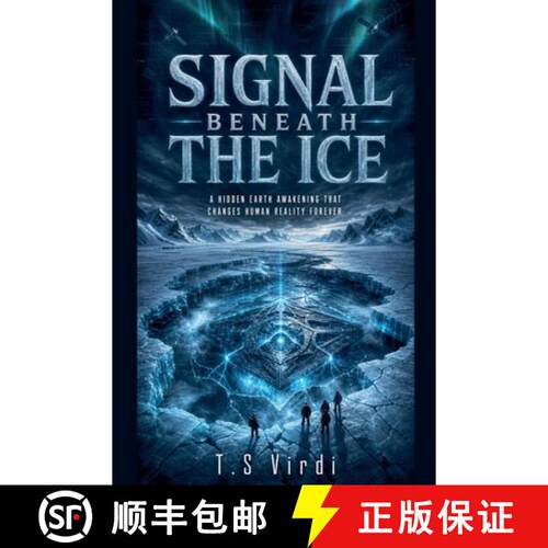 【3-4周达】Signal Beneath the Ice: A Hidden Earth Awakening That Changes Human Reality Forever [9798235536593]