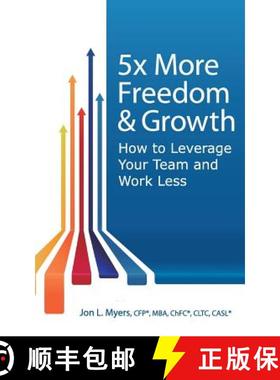 预订 5X More Freedom and Growth: How to Leverage Your Team and Work Less [9780692419243]