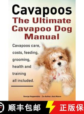 【3-4周达】Cavapoos. Cavoodle. Cavadoodle. the Ultimate Cavapoo Dog Manual. Cavapoos Care, Costs, Fee... [9781909151451]