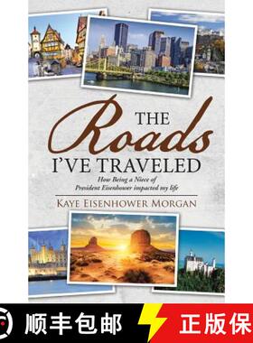 【3-4周达】The Roads I've Traveled: How Being a Niece of President Eisenhower impacted my life [9781490885049]
