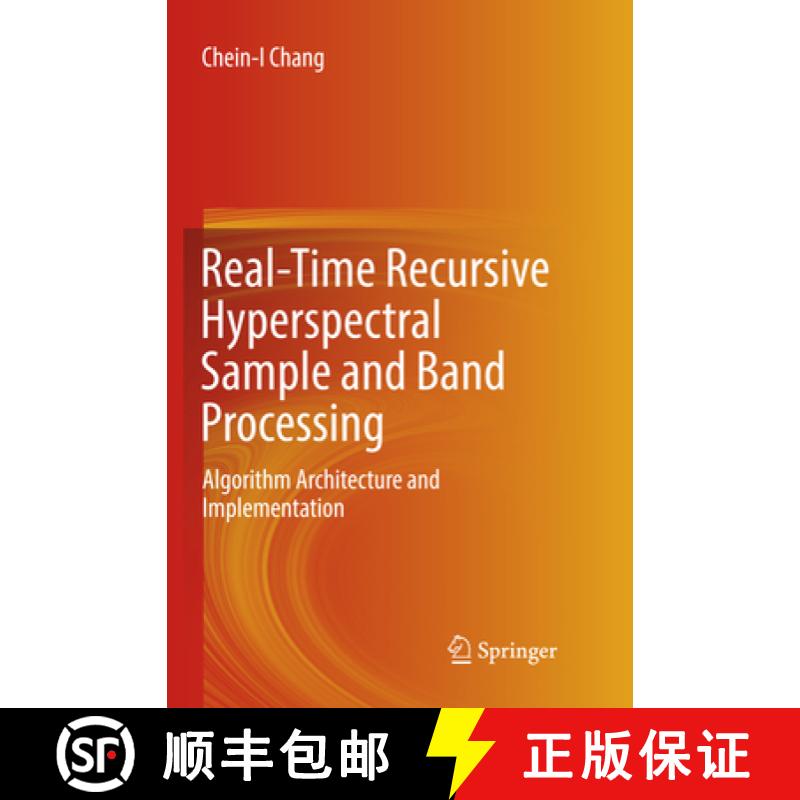 【3-4周达】Real-Time Recursive Hyperspectral Sample and Band Processing: Algorithm Architecture and I... [9783319832302]