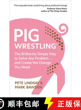 【3-4周达】Pig Wrestling : The Brilliantly Simple Way to Solve Any Problem... and Create the Change Y... [9781785042348]