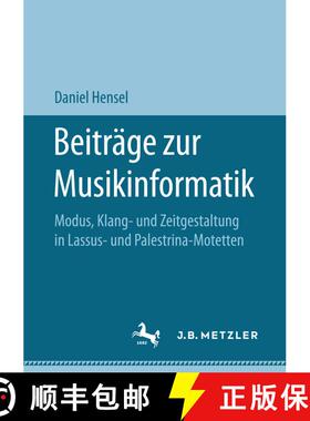 【3-4周达】Beiträge zur Musikinformatik : Modus, Klang- und Zeitgestaltung in Lassus- und Palestrina... [9783658182724]