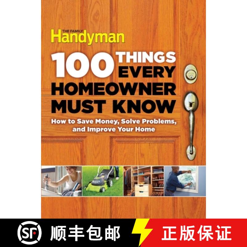 【3-4周达】100 Things Every Homeowner Must Know: How to Save Money, Solve Problems and Improve Your Home [9781621452201]