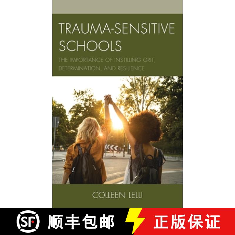 【3-4周达】Trauma-Sensitive Schools : The Importance of Instilling Grit, Determination, and Resilience [9781475849226]