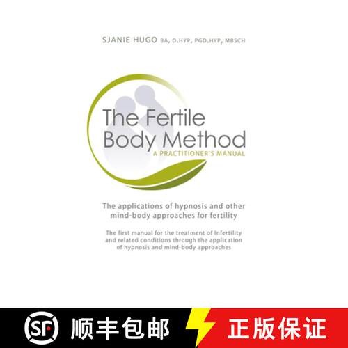 【3-4周达】The Fertile Body Method: A Practitioner's Manual: The Applications of Hypnosis in Mind-Bod... [9781845900960]