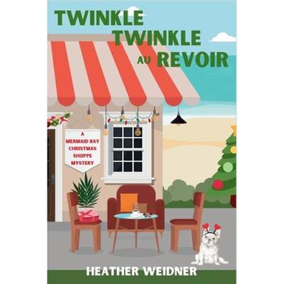 【4周达】Twinkle Twinkle Au Revoir: A Mermaid Bay Christmas Shoppe Mystery [9781685125325]