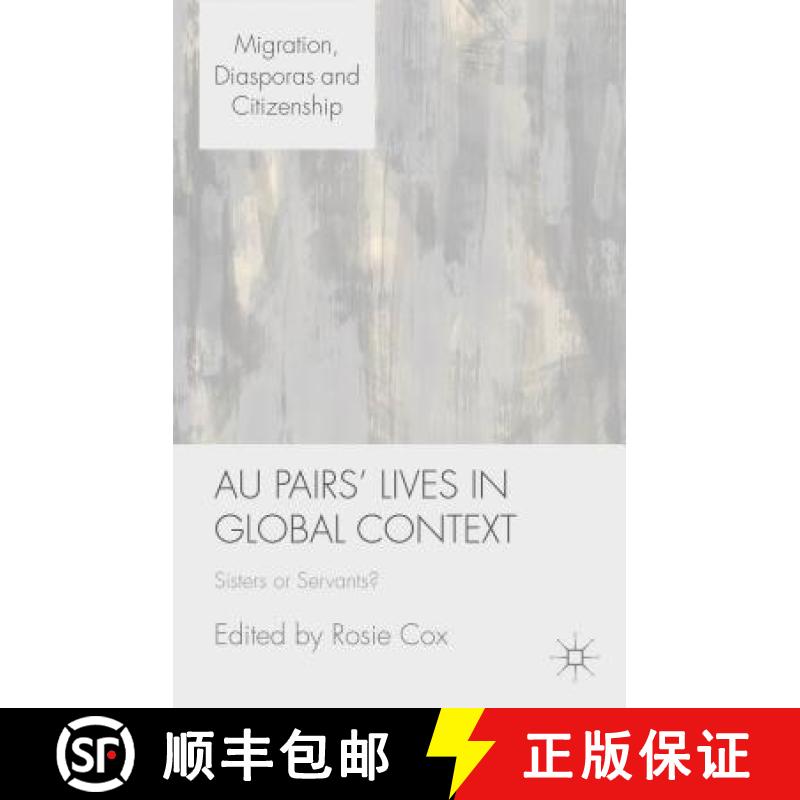 【3-4周达】Au Pairs' Lives in Global Context: Sisters or Servants? [9781137377470]