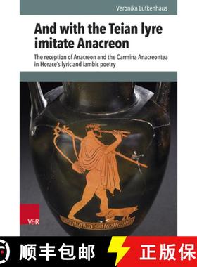 【3-4周达】And with the Teian Lyre Imitate Anacreon: The Reception of Anacreon and the Carmina Anacre... [9783525311516]