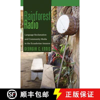 【3-4周达】Rainforest Radio: Language Reclamation and Community Media in the Ecuadorian Amazon [9780816552696]