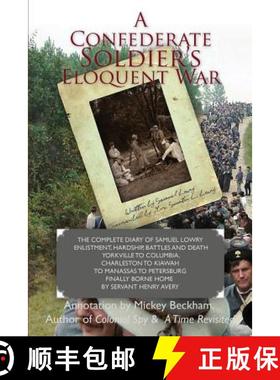 【3-4周达】A Confederate Soldier's Eloquent War: The Complete Diary of Samuel Catawba Lowry Enlistmen... [9781439211243]