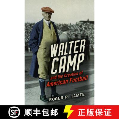 【3-4周达】精装 Walter Camp and the Creation of American Football [9780252041617]