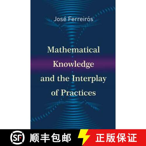 【3-4周达】精装 Mathematical Knowledge and the Interplay of Practices [9780691167510]