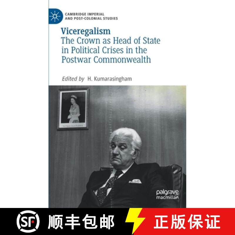 【3-4周达】Viceregalism : The Crown as Head of State in Political Crises in the Postwar Commonwealth [9783030462826]