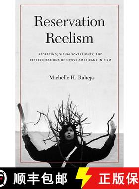 【3-4周达】Reservation Reelism: Redfacing, Visual Sovereignty, and Representations of Native American... [9780803211261]