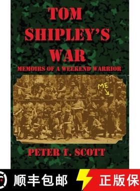 【3-4周达】Tom Shipley's War: : Memoirs of a Weekend Warrior [9781925662344]