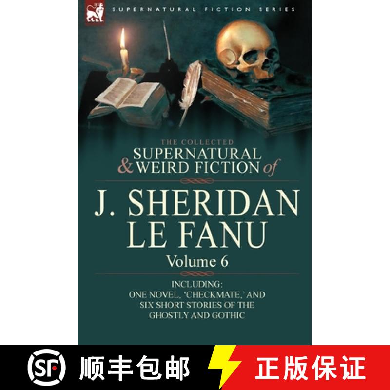 【2-3周达】The Collected Supernatural and Weird Fiction of J. Sheridan Le Fanu: Volume 6-Including On... [9780857061553]