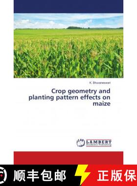 预订 Crop geometry and planting pattern effects on maize [9786202096027]