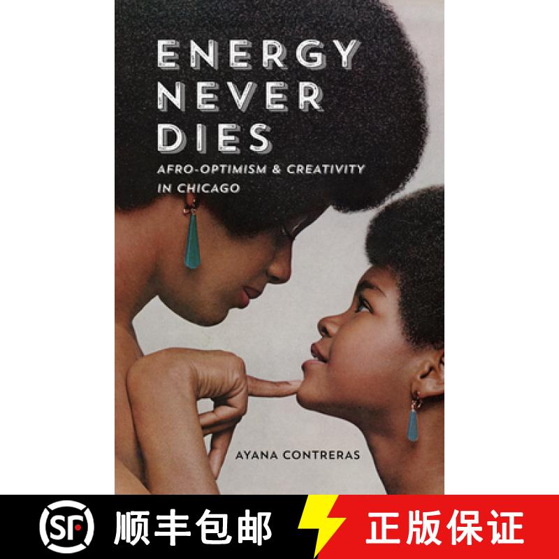 【3-4周达】Energy Never Dies: Afro-Optimism and Creativity in Chicago [9780252086113]