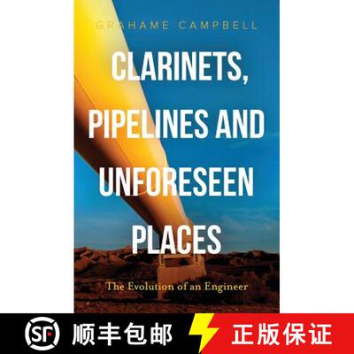 【3-4周达】Clarinets, Pipelines and Unforeseen Places: The Evolution of an Engineer [9780994525406]
