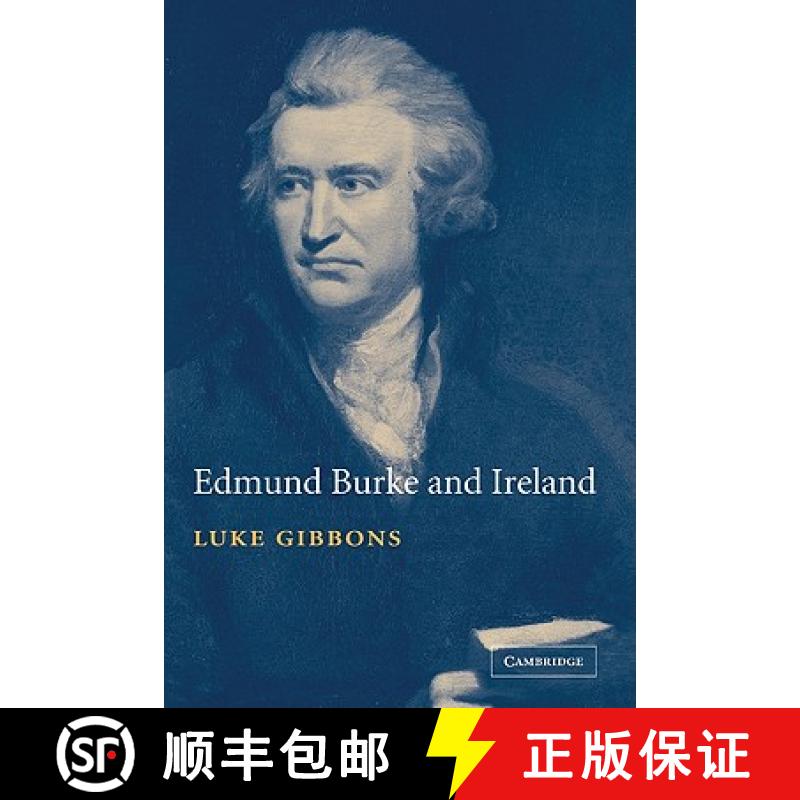 【3-4周达】Edmund Burke and Ireland: Aesthetics, Politics and the Colonial Sublime [9780521810609]