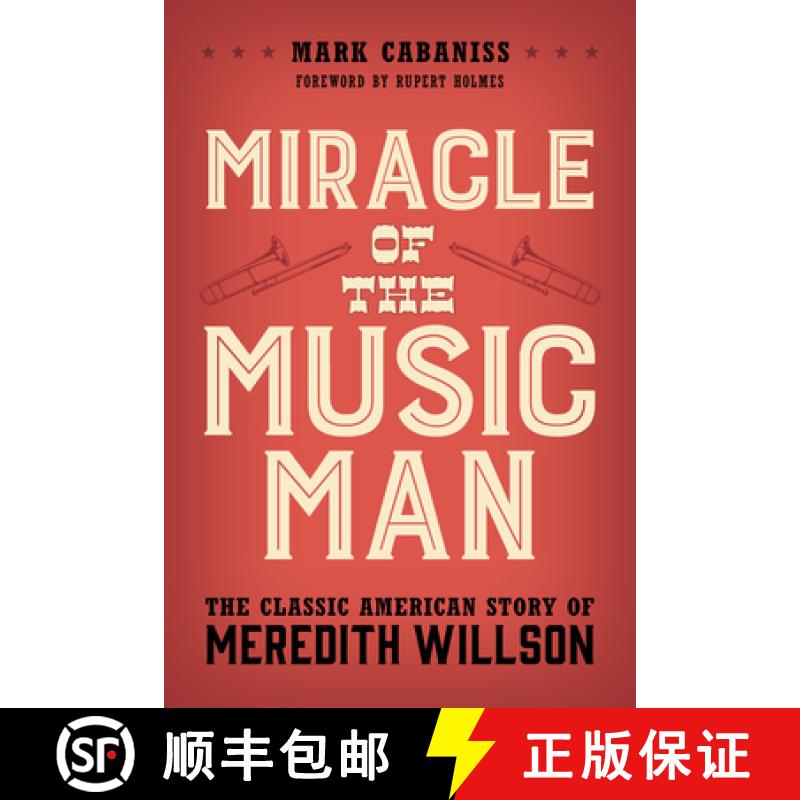 【3-4周达】Miracle of The Music Man : The Classic American Story of Meredith Willson [9781538154649]