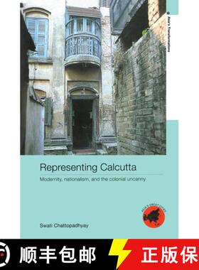 【3-4周达】Representing Calcutta: Modernity, Nationalism and the Colonial Uncanny [9780415343596]