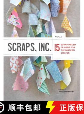 预订 Scraps, Inc, Vol 2.: 15 Scrap-Pieced Designs for the Modern Quilter [9781940655192]