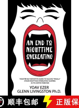 预订 An End to Nighttime Overeating: Your 10-Day Definitive Guide [9781732979253]