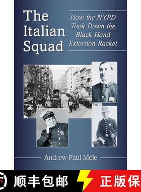 【3-4周达】The Italian Squad : How the NYPD Took Down the Black Hand Extortion Racket [9781476679051]