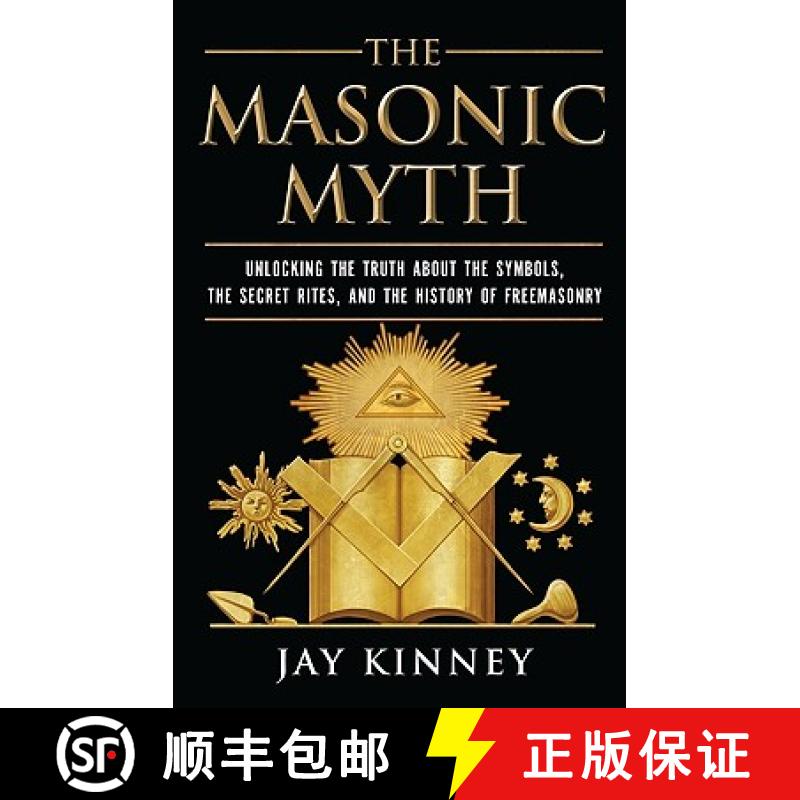 【3-4周达】The Masonic Myth: Unlocking the Truth about the Symbols, the Secret Rites, and the History... [9780060822569]