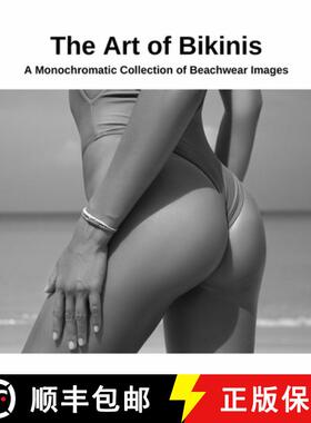 【3-4周达】The Art of Bikinis: A Monochromatic Collection of Beachwear Images [9781447824206]