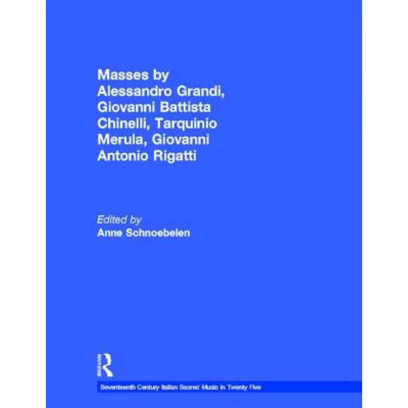 【4周达】Masses by Alessandro Grandi, Giovanni Battista Chinelli, Tarquinio Merula, Giovanni Antonio ... [9780815323631]