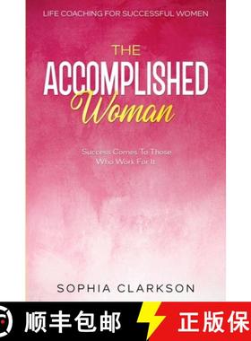 预订 Life Coaching For Successful Women: The Accomplished Woman - Success Comes To Those Who Work For It [9789814952361]