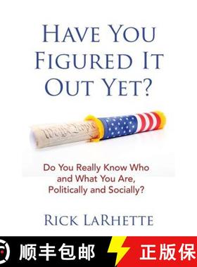 【3-4周达】Have You Figured It out Yet?: Do You Really Know Who and What You Are, Politically and Soc... [9781480871786]
